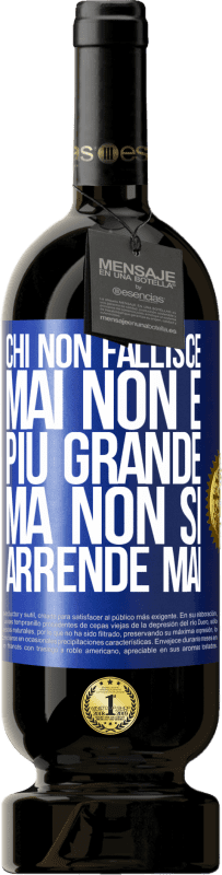 49,95 € Spedizione Gratuita | Vino rosso Edizione Premium MBS® Riserva Chi non fallisce mai non è più grande, ma non si arrende mai Etichetta Blu. Etichetta personalizzabile Riserva 12 Mesi Raccogliere 2016 Tempranillo