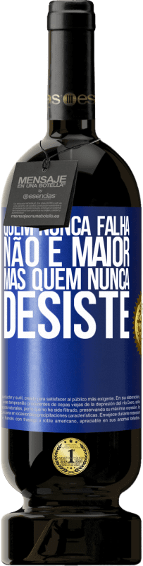 49,95 € | Vinho tinto Edição Premium MBS® Reserva Quem nunca falha não é maior, mas quem nunca desiste Etiqueta Azul. Etiqueta personalizável Reserva 12 Meses Colheita 2015 Tempranillo