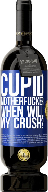 49,95 € | 红酒 高级版 MBS® 预订 丘比特的混蛋,我什么时候会暗恋? 蓝色标签. 可自定义的标签 预订 12 个月 收成 2016 Tempranillo