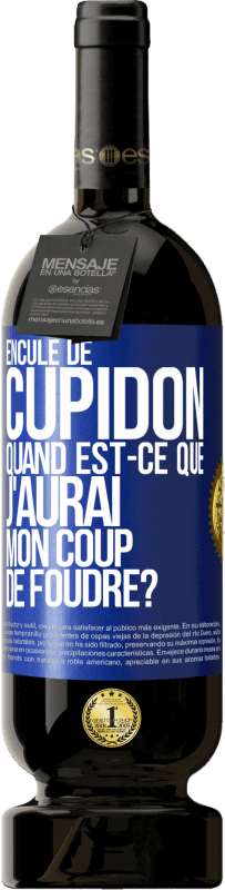 49,95 € | Vin rouge Édition Premium MBS® Réserve Enculé de Cupidon, quand est-ce que j'aurai mon coup de foudre? Étiquette Bleue. Étiquette personnalisable Réserve 12 Mois Récolte 2015 Tempranillo