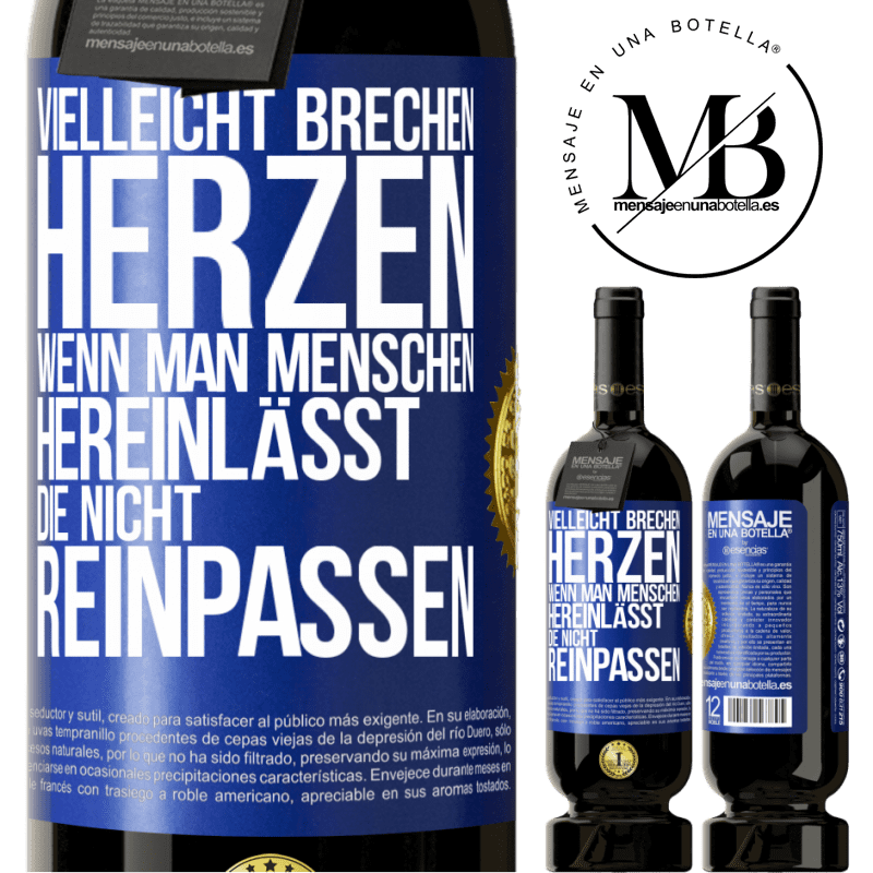 49,95 € Kostenloser Versand | Rotwein Premium Ausgabe MBS® Reserve Vielleicht brechen Herzen, wenn man Menschen hereinlässt, die nicht reinpassen Blaue Markierung. Anpassbares Etikett Reserve 12 Monate Ernte 2015 Tempranillo