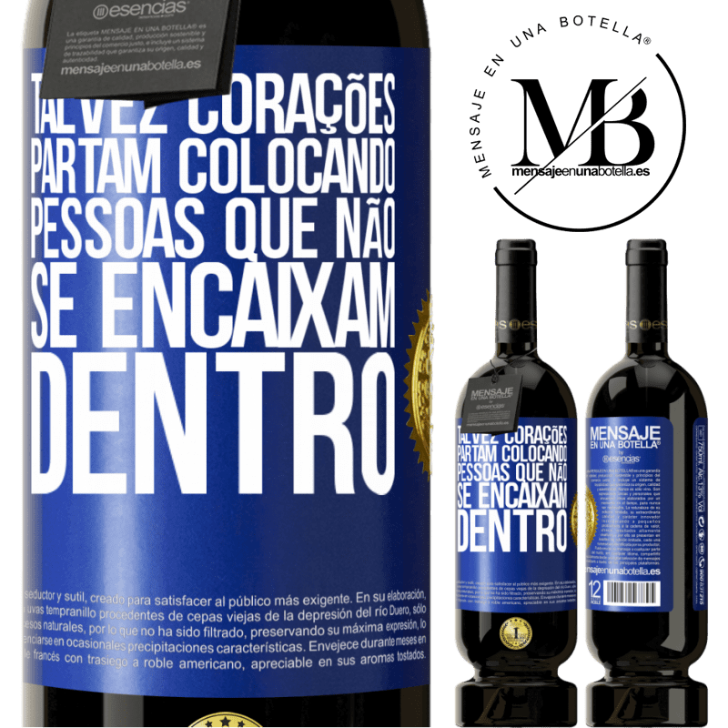 49,95 € Envio grátis | Vinho tinto Edição Premium MBS® Reserva Talvez corações partam colocando pessoas que não se encaixam dentro Etiqueta Azul. Etiqueta personalizável Reserva 12 Meses Colheita 2015 Tempranillo