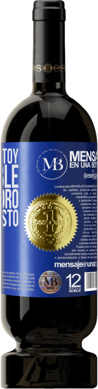 «Ahora no estoy disponible, pero valoro tu buen gusto» Edición Premium MBS® Reserva
