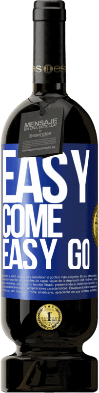 49,95 € | Красное вино Premium Edition MBS® Бронировать Easy come, easy go Синяя метка. Настраиваемая этикетка Бронировать 12 Месяцы Урожай 2015 Tempranillo