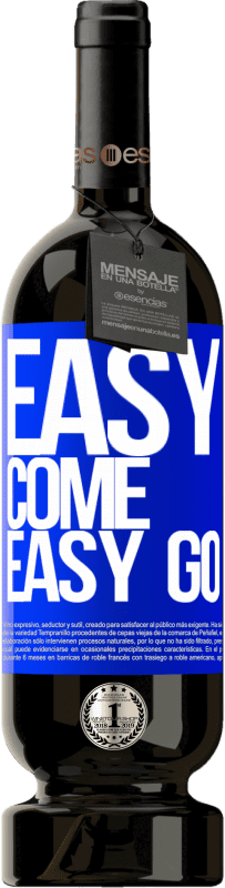 «Easy come, easy go» Édition Premium MBS® Réserve
