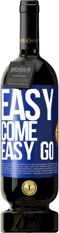 «Easy come, easy go» Edizione Premium MBS® Riserva