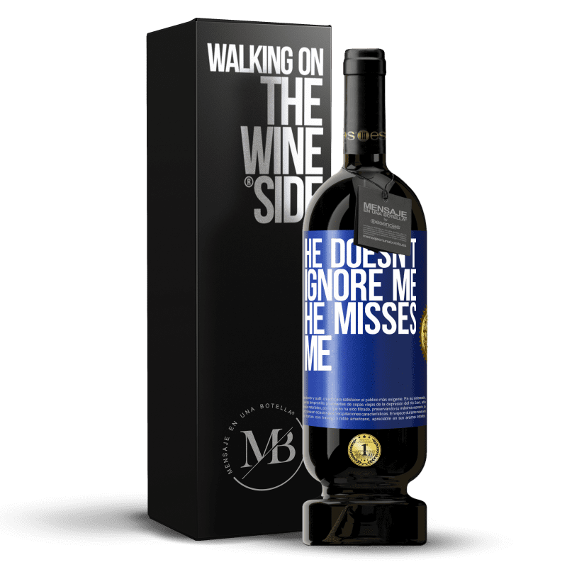 49,95 € Free Shipping | Red Wine Premium Edition MBS® Reserve He doesn't ignore me, he misses me Blue Label. Customizable label Reserve 12 Months Harvest 2015 Tempranillo