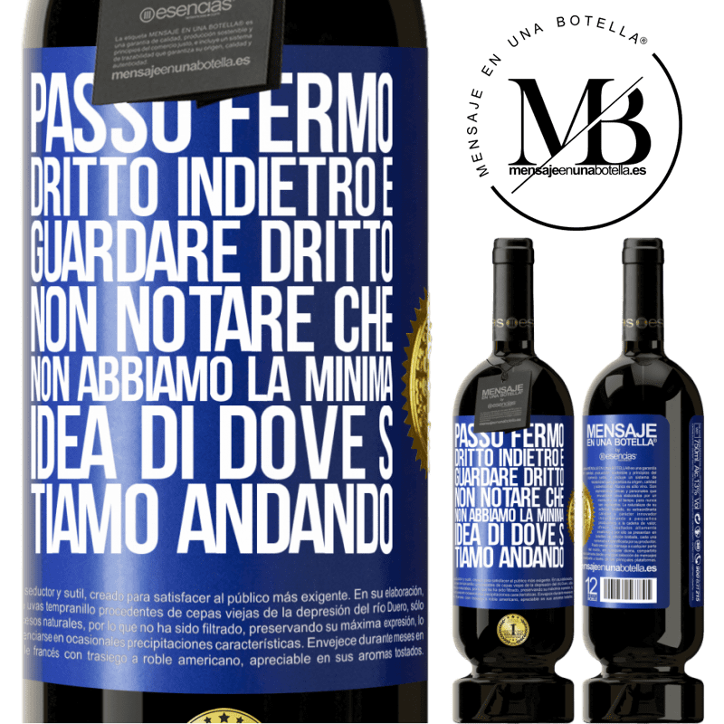 49,95 € Spedizione Gratuita | Vino rosso Edizione Premium MBS® Riserva Passo fermo, dritto indietro e guardare dritto. Non notare che non abbiamo la minima idea di dove stiamo andando Etichetta Blu. Etichetta personalizzabile Riserva 12 Mesi Raccogliere 2014 Tempranillo