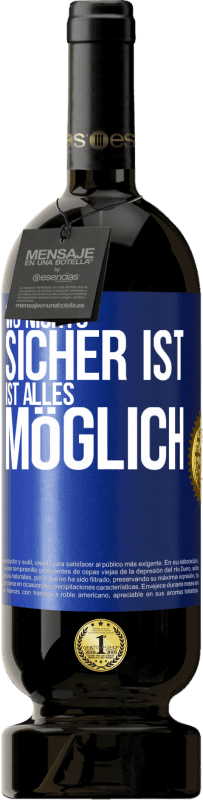 49,95 € Kostenloser Versand | Rotwein Premium Ausgabe MBS® Reserve Wo nichts sicher ist, ist alles möglich Blaue Markierung. Anpassbares Etikett Reserve 12 Monate Ernte 2016 Tempranillo
