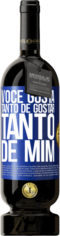 49,95 € | Vinho tinto Edição Premium MBS® Reserva Você gosta tanto de gostar tanto de mim Etiqueta Azul. Etiqueta personalizável Reserva 12 Meses Colheita 2015 Tempranillo