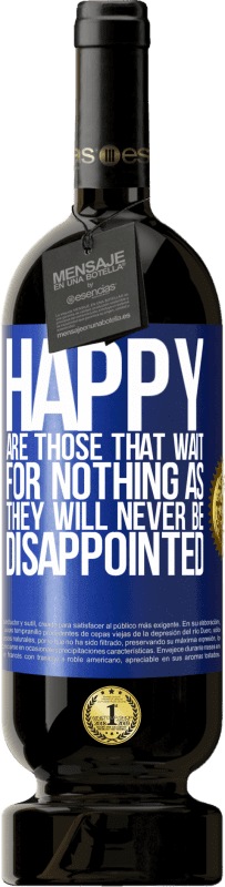 49,95 € 免费送货 | 红酒 高级版 MBS® 预订 那些什么也没期待的人感到高兴，因为他们永远不会失望 蓝色标签. 可自定义的标签 预订 12 个月 收成 2016 Tempranillo