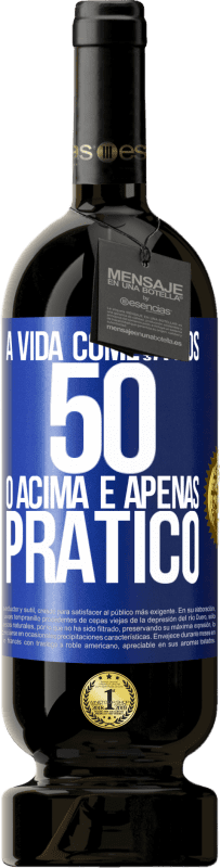49,95 € | Vinho tinto Edição Premium MBS® Reserva A vida começa aos 50 anos, o acima é apenas prático Etiqueta Azul. Etiqueta personalizável Reserva 12 Meses Colheita 2016 Tempranillo