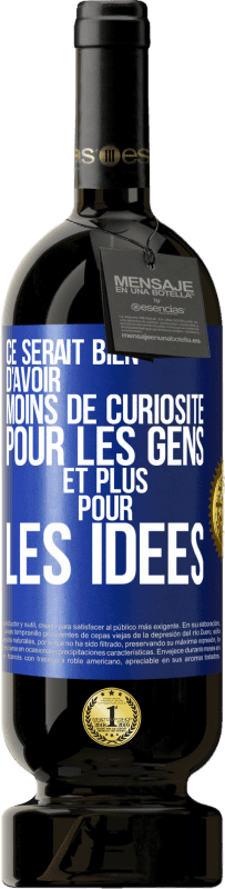 49,95 € | Vin rouge Édition Premium MBS® Réserve Ce serait bien d'avoir moins de curiosité pour les gens et plus pour les idées Étiquette Bleue. Étiquette personnalisable Réserve 12 Mois Récolte 2016 Tempranillo