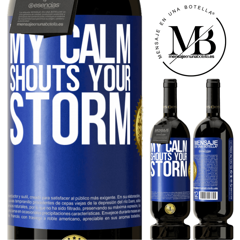 49,95 € Free Shipping | Red Wine Premium Edition MBS® Reserve My calm shouts your storm Blue Label. Customizable label Reserve 12 Months Harvest 2014 Tempranillo