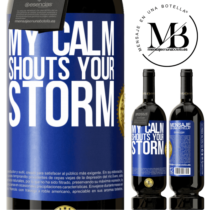 49,95 € Free Shipping | Red Wine Premium Edition MBS® Reserve My calm shouts your storm Blue Label. Customizable label Reserve 12 Months Harvest 2016 Tempranillo