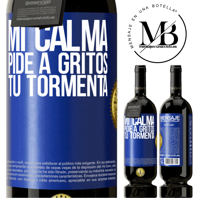 49,95 € Envío gratis | Vino Tinto Edición Premium MBS® Reserva Mi calma pide a gritos tu tormenta Etiqueta Azul. Etiqueta personalizable Reserva 12 Meses Cosecha 2014 Tempranillo