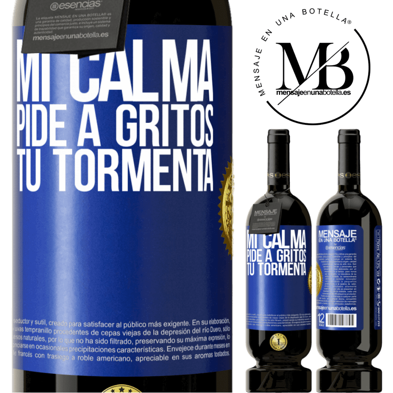 49,95 € Envío gratis | Vino Tinto Edición Premium MBS® Reserva Mi calma pide a gritos tu tormenta Etiqueta Azul. Etiqueta personalizable Reserva 12 Meses Cosecha 2016 Tempranillo