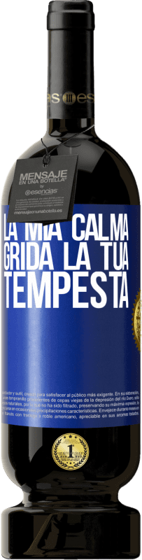 49,95 € | Vino rosso Edizione Premium MBS® Riserva La mia calma grida la tua tempesta Etichetta Blu. Etichetta personalizzabile Riserva 12 Mesi Raccogliere 2015 Tempranillo