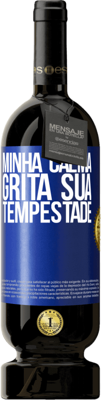 49,95 € | Vinho tinto Edição Premium MBS® Reserva Minha calma grita sua tempestade Etiqueta Azul. Etiqueta personalizável Reserva 12 Meses Colheita 2014 Tempranillo