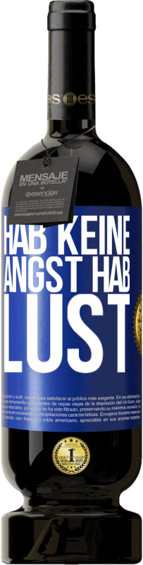 49,95 € Kostenloser Versand | Rotwein Premium Ausgabe MBS® Reserve Hab keine Angst. Hab Lust Blaue Markierung. Anpassbares Etikett Reserve 12 Monate Ernte 2016 Tempranillo