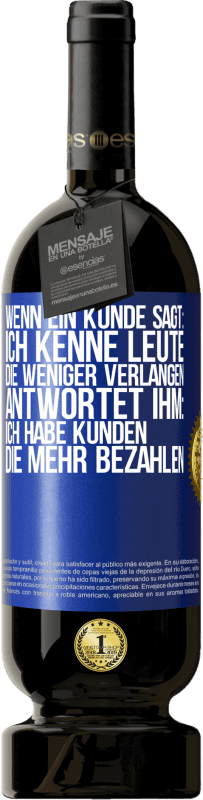 49,95 € Kostenloser Versand | Rotwein Premium Ausgabe MBS® Reserve Wenn ein Kunde sagt: Ich kenne Leute, die weniger verlangen, antwortet ihm: Ich habe Kunden, die mehr bezahlen Blaue Markierung. Anpassbares Etikett Reserve 12 Monate Ernte 2016 Tempranillo