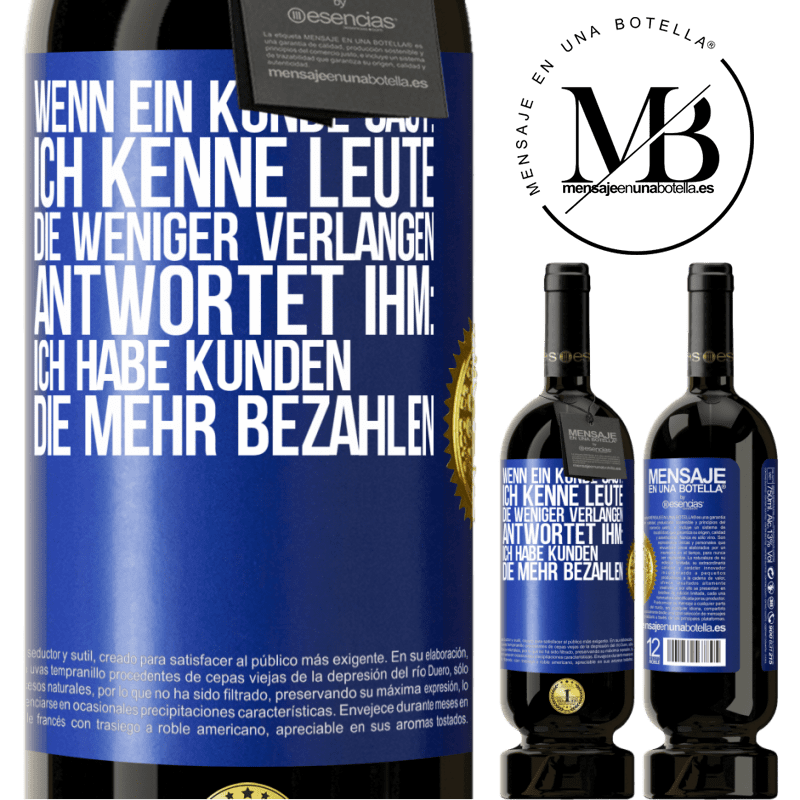 49,95 € Kostenloser Versand | Rotwein Premium Ausgabe MBS® Reserve Wenn ein Kunde sagt: Ich kenne Leute, die weniger verlangen, antwortet ihm: Ich habe Kunden, die mehr bezahlen Blaue Markierung. Anpassbares Etikett Reserve 12 Monate Ernte 2016 Tempranillo