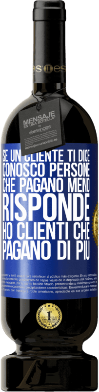 49,95 € Spedizione Gratuita | Vino rosso Edizione Premium MBS® Riserva Se un cliente ti dice Conosco persone che pagano meno, risponde Ho clienti che pagano di più Etichetta Blu. Etichetta personalizzabile Riserva 12 Mesi Raccogliere 2016 Tempranillo