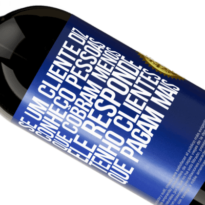 Expressões Únicas e Pessoais. «Se um cliente diz Conheço pessoas que cobram menos, ele responde Tenho clientes que pagam mais» Edição Premium MBS® Reserva