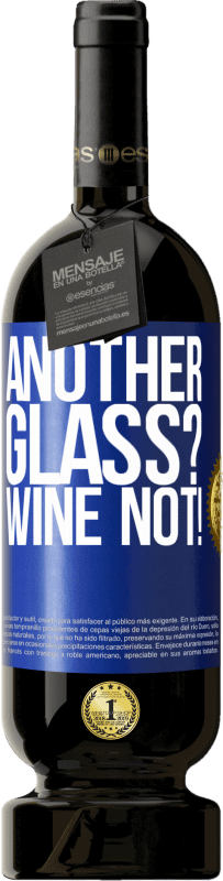 49,95 € | 赤ワイン プレミアム版 MBS® 予約する Another glass? Wine not! 青いタグ. カスタマイズ可能なラベル 予約する 12 月 収穫 2014 Tempranillo