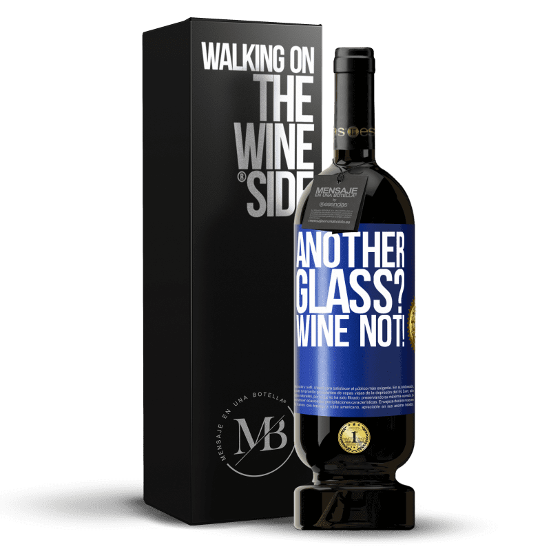 49,95 € Free Shipping | Red Wine Premium Edition MBS® Reserve Another glass? Wine not! Blue Label. Customizable label Reserve 12 Months Harvest 2014 Tempranillo