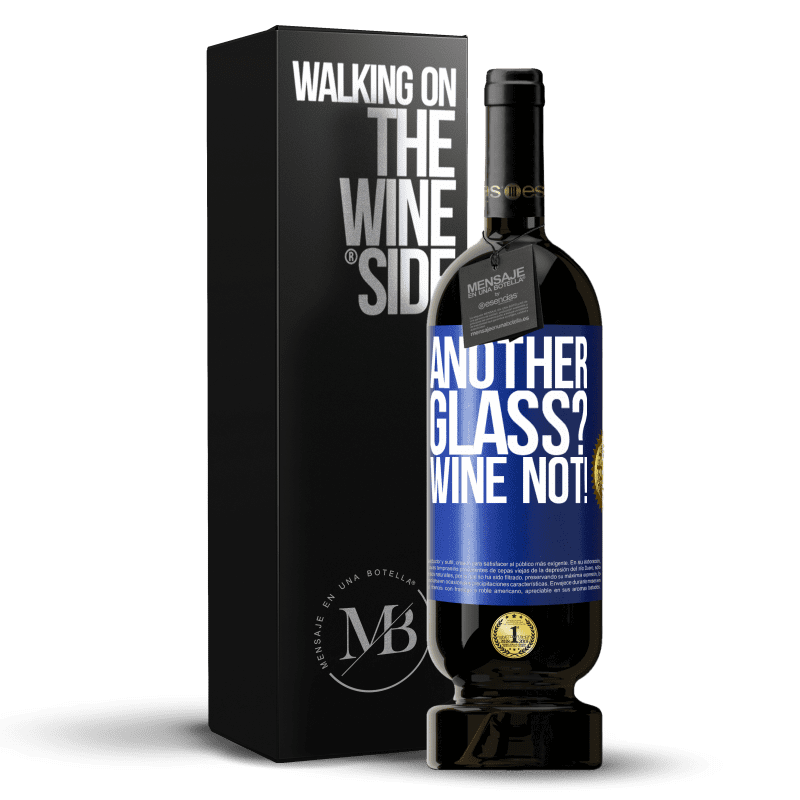 49,95 € Envoi gratuit | Vin rouge Édition Premium MBS® Réserve Another glass? Wine not! Étiquette Bleue. Étiquette personnalisable Réserve 12 Mois Récolte 2015 Tempranillo