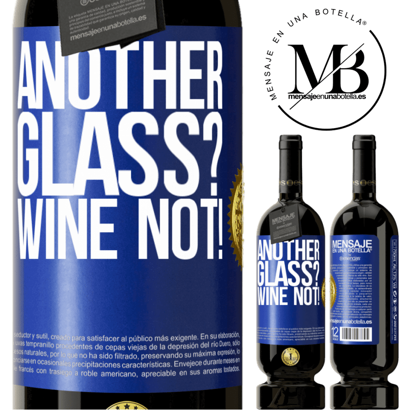 39,95 € Envío gratis | Vino Tinto Edición Premium MBS® Reserva Another glass? Wine not! Etiqueta Azul. Etiqueta personalizable Reserva 12 Meses Cosecha 2015 Tempranillo