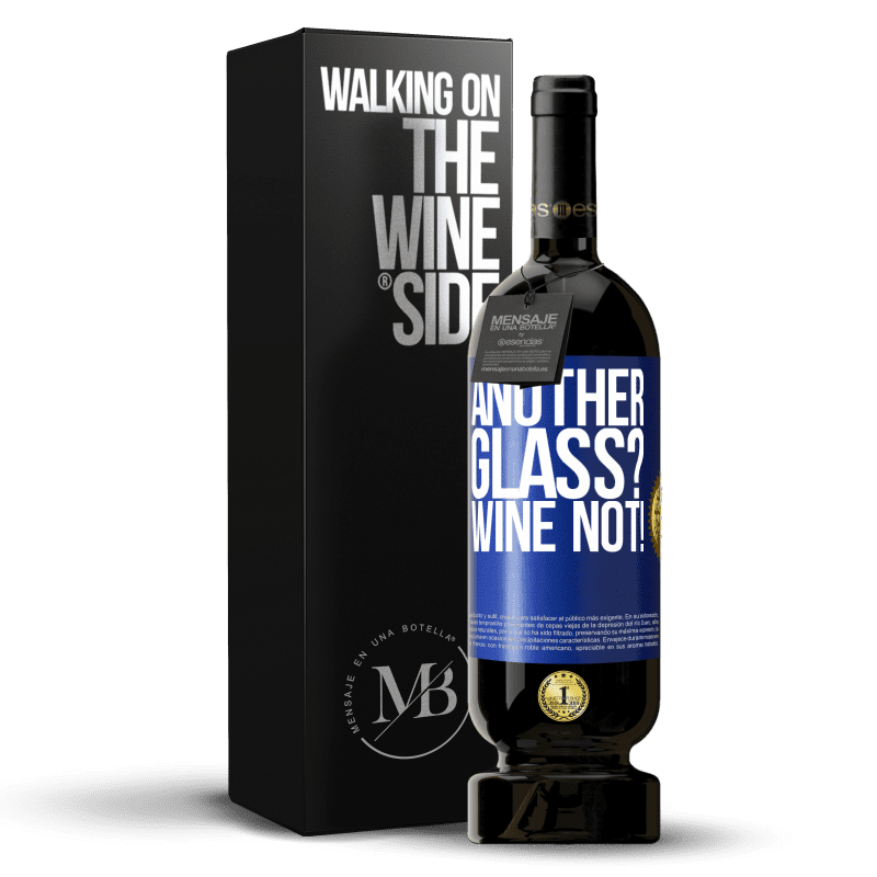 49,95 € Kostenloser Versand | Rotwein Premium Ausgabe MBS® Reserve Another glass? Wine not! Blaue Markierung. Anpassbares Etikett Reserve 12 Monate Ernte 2015 Tempranillo