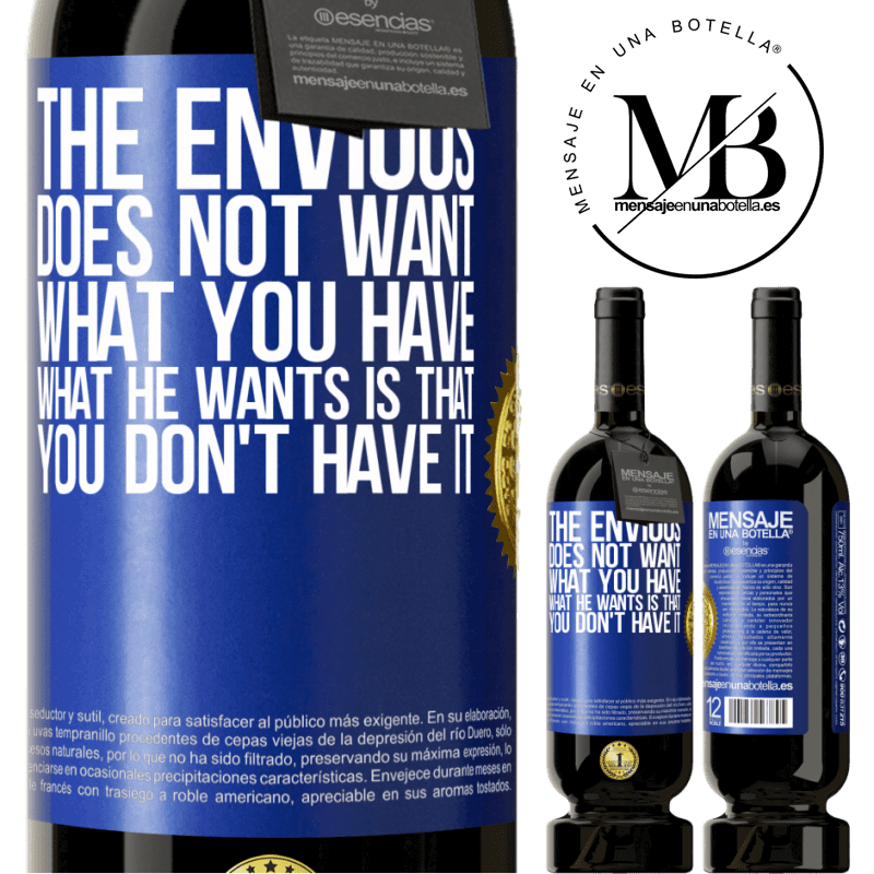 49,95 € Free Shipping | Red Wine Premium Edition MBS® Reserve The envious does not want what you have. What he wants is that you don't have it Blue Label. Customizable label Reserve 12 Months Harvest 2014 Tempranillo