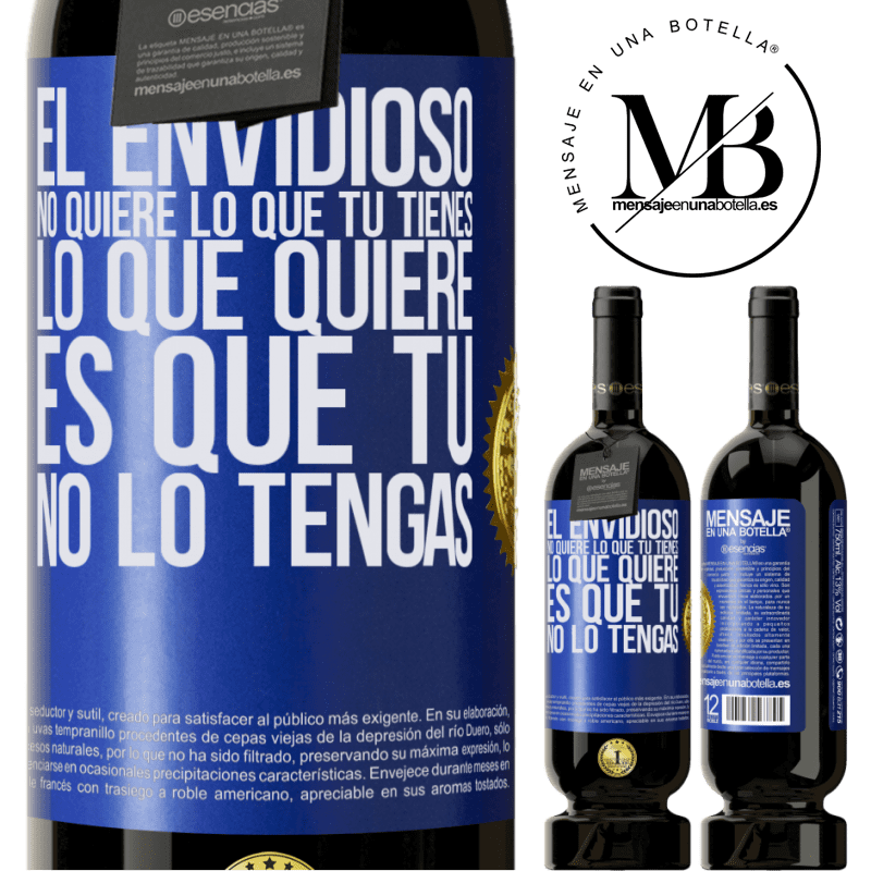 49,95 € Envío gratis | Vino Tinto Edición Premium MBS® Reserva El envidioso no quiere lo que tú tienes. Lo que quiere, es que tú no lo tengas Etiqueta Azul. Etiqueta personalizable Reserva 12 Meses Cosecha 2014 Tempranillo