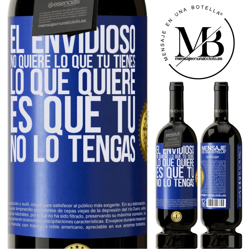 49,95 € Envío gratis | Vino Tinto Edición Premium MBS® Reserva El envidioso no quiere lo que tú tienes. Lo que quiere, es que tú no lo tengas Etiqueta Azul. Etiqueta personalizable Reserva 12 Meses Cosecha 2016 Tempranillo