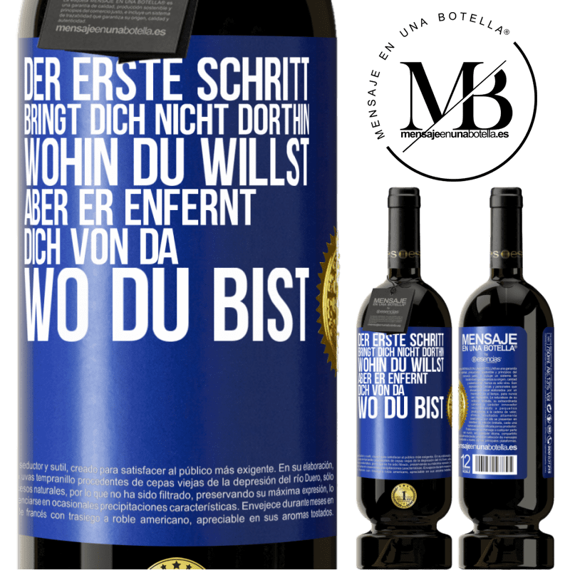 49,95 € Kostenloser Versand | Rotwein Premium Ausgabe MBS® Reserve Der erste Schritt bringt dich nicht dorthin, wohin du willst, aber er enfernt dich von da, wo du bist Blaue Markierung. Anpassbares Etikett Reserve 12 Monate Ernte 2016 Tempranillo