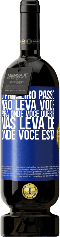 49,95 € Envio grátis | Vinho tinto Edição Premium MBS® Reserva O primeiro passo não leva você para onde você quer ir, mas leva de onde você está Etiqueta Azul. Etiqueta personalizável Reserva 12 Meses Colheita 2016 Tempranillo