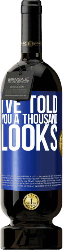 49,95 € | 赤ワイン プレミアム版 MBS® 予約する 私はあなたに千のルックスを言った 青いタグ. カスタマイズ可能なラベル 予約する 12 月 収穫 2016 Tempranillo