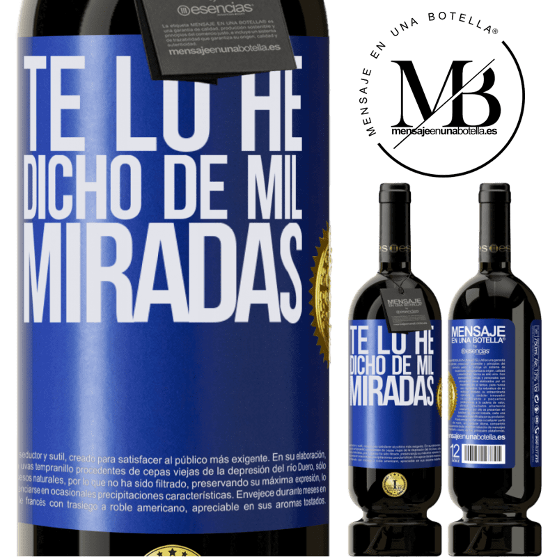 49,95 € Envío gratis | Vino Tinto Edición Premium MBS® Reserva Te lo he dicho de mil miradas Etiqueta Azul. Etiqueta personalizable Reserva 12 Meses Cosecha 2014 Tempranillo