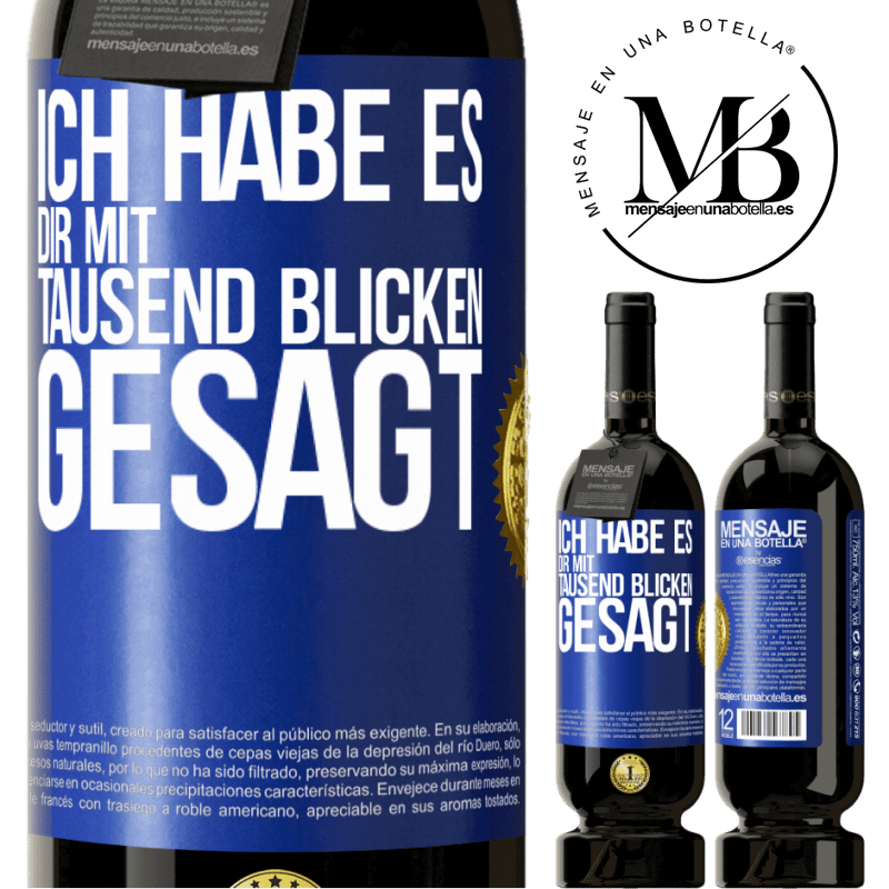 49,95 € Kostenloser Versand | Rotwein Premium Ausgabe MBS® Reserve Ich habe es dir mit tausend Blicken gesagt Blaue Markierung. Anpassbares Etikett Reserve 12 Monate Ernte 2014 Tempranillo