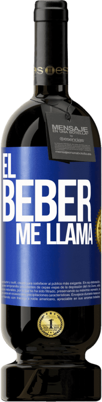 49,95 € Envío gratis | Vino Tinto Edición Premium MBS® Reserva ¡El beber me llama! Etiqueta Azul. Etiqueta personalizable Reserva 12 Meses Cosecha 2016 Tempranillo