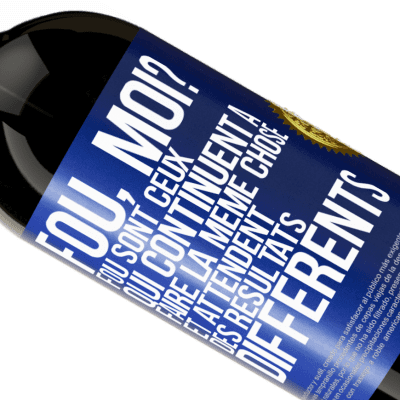 Expressions Uniques et Personnelles. «Fou, moi? Fou sont ceux qui continuent à faire la même chose et attendent des résultats différents» Édition Premium MBS® Réserve