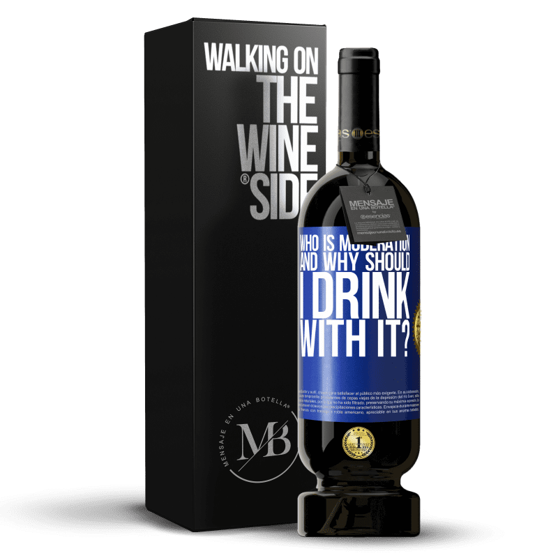 49,95 € Free Shipping | Red Wine Premium Edition MBS® Reserve who is moderation and why should I drink with it? Blue Label. Customizable label Reserve 12 Months Harvest 2014 Tempranillo