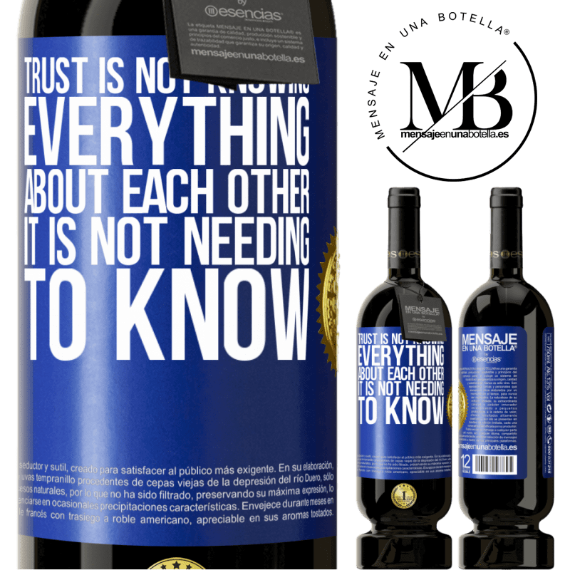 49,95 € Free Shipping | Red Wine Premium Edition MBS® Reserve Trust is not knowing everything about each other. It is not needing to know Blue Label. Customizable label Reserve 12 Months Harvest 2014 Tempranillo