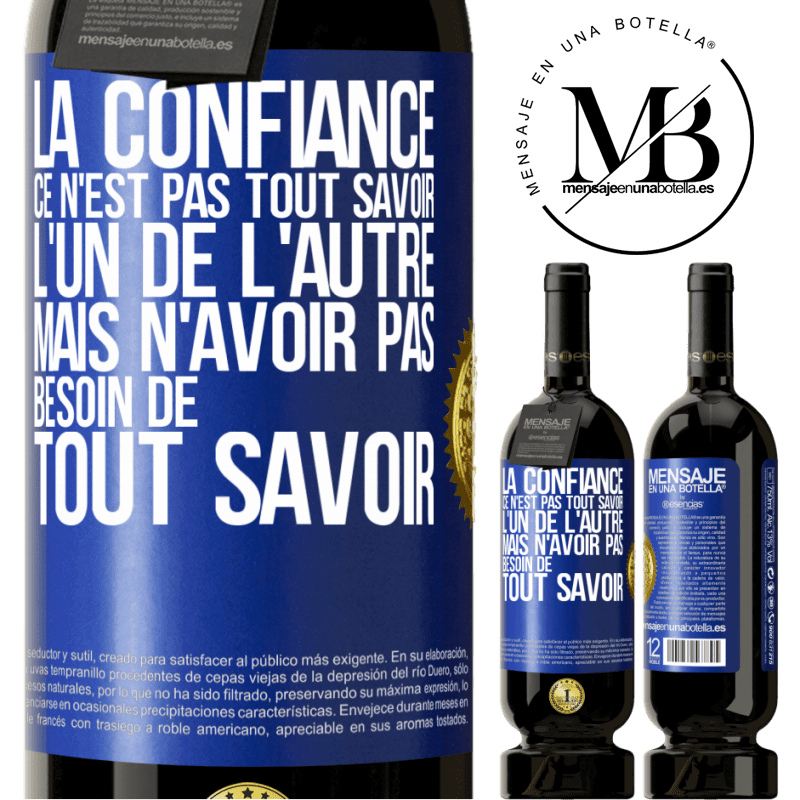 49,95 € Envoi gratuit | Vin rouge Édition Premium MBS® Réserve La confiance ce n'est pas tout savoir l'un de l'autre, mais n'avoir pas besoin de tout savoir Étiquette Bleue. Étiquette personnalisable Réserve 12 Mois Récolte 2014 Tempranillo