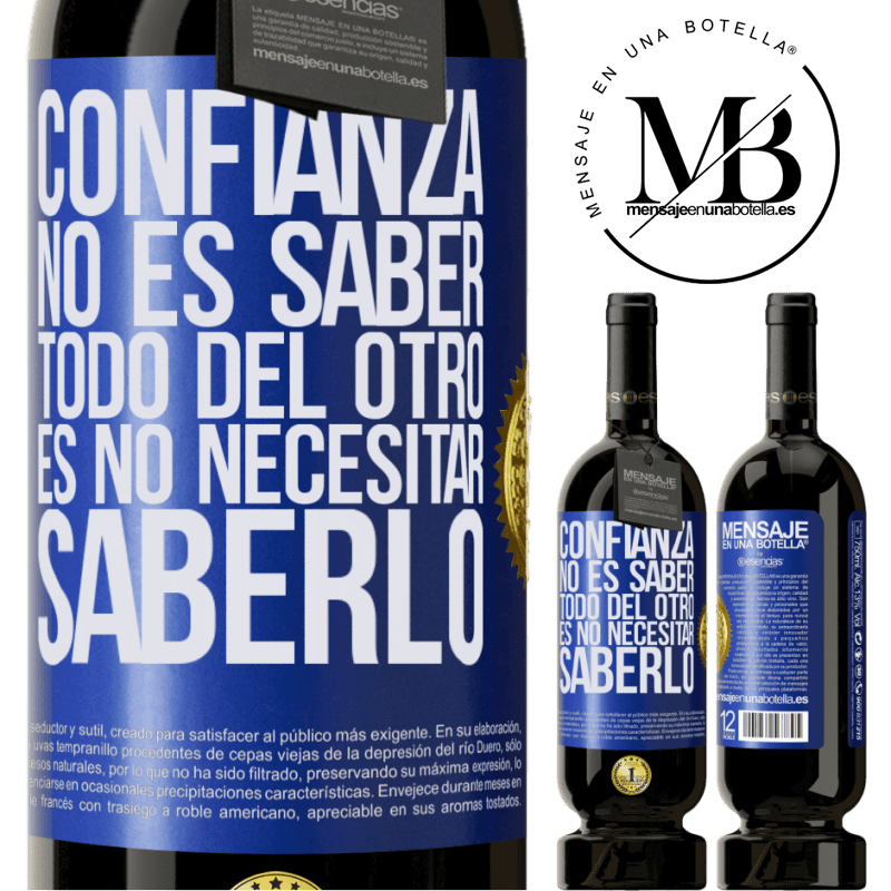 49,95 € Envío gratis | Vino Tinto Edición Premium MBS® Reserva Confianza no es saber todo del otro. Es no necesitar saberlo Etiqueta Azul. Etiqueta personalizable Reserva 12 Meses Cosecha 2014 Tempranillo