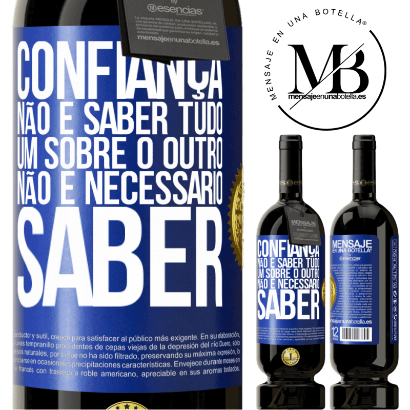 49,95 € Envio grátis | Vinho tinto Edição Premium MBS® Reserva Confiança não é saber tudo um sobre o outro. Não é necessário saber Etiqueta Azul. Etiqueta personalizável Reserva 12 Meses Colheita 2014 Tempranillo