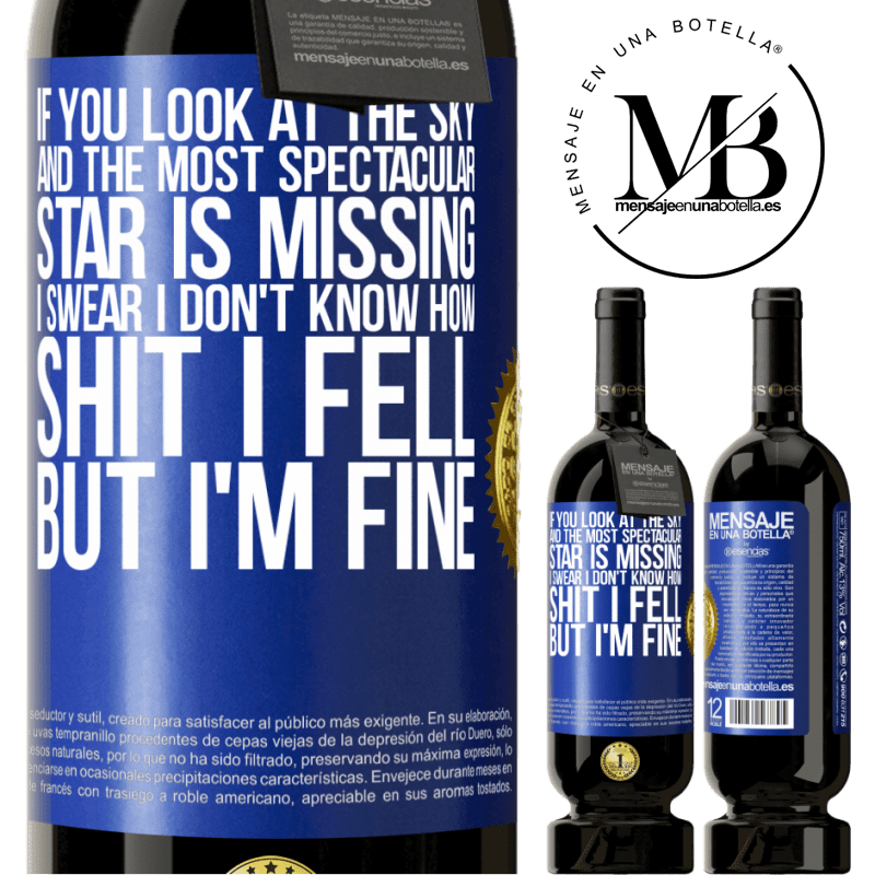 29,95 € Free Shipping | Red Wine Premium Edition MBS® Reserva If you look at the sky and the most spectacular star is missing, I swear I don't know how shit I fell, but I'm fine Blue Label. Customizable label Reserva 12 Months Harvest 2014 Tempranillo