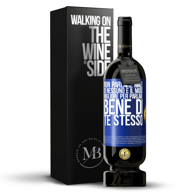 49,95 € Spedizione Gratuita | Vino rosso Edizione Premium MBS® Riserva Non parlare male di nessuno è il modo migliore per parlare bene di te stesso Etichetta Blu. Etichetta personalizzabile Riserva 12 Mesi Raccogliere 2015 Tempranillo